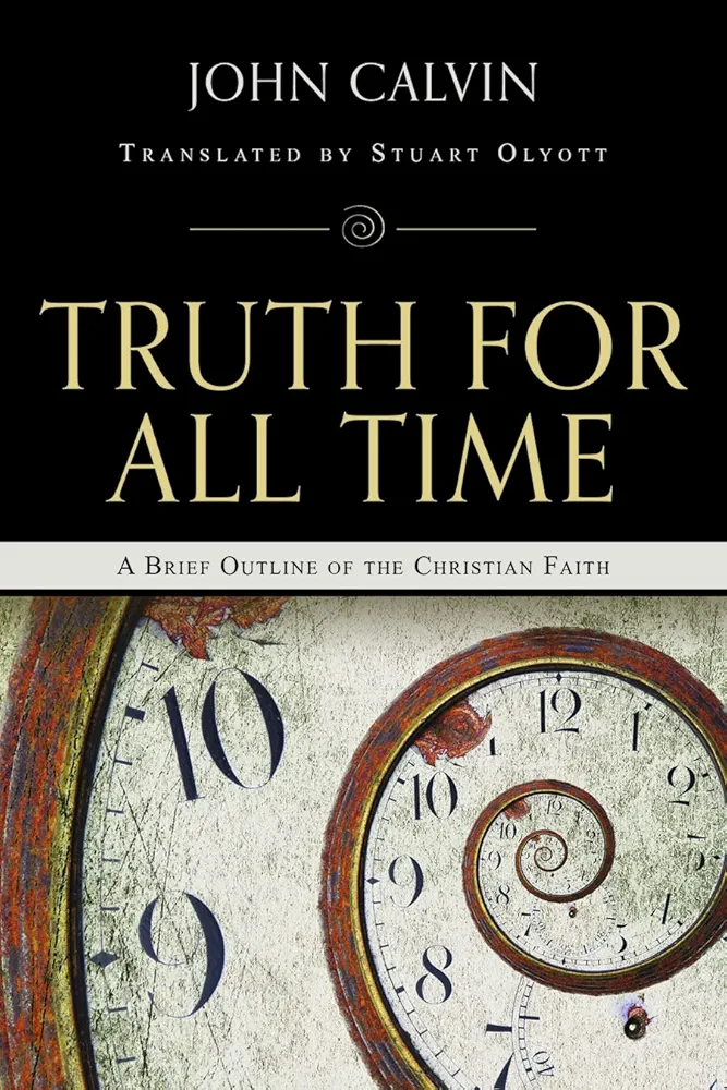 Truth for All Time: A Brief Outline of the Christian Faith