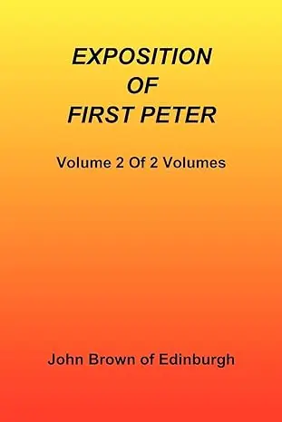 Exposition of First Peter, Volume 2 of 2