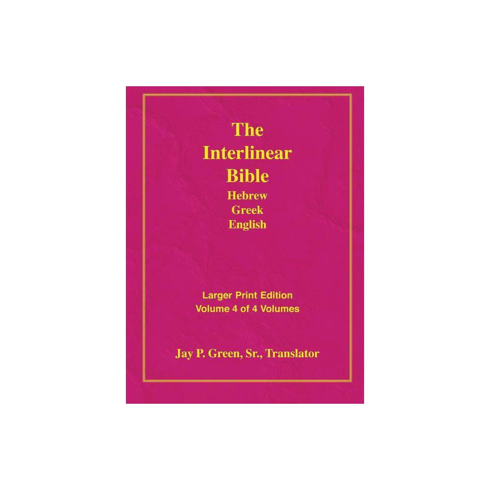 Larger Print Interlinear Hebrew Greek English Bible, Volume 4 of 4 Volumes