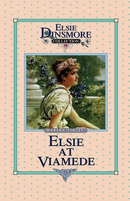 Elsie at Viamede, Book 18 (Elsie Dinsmore Collection) 