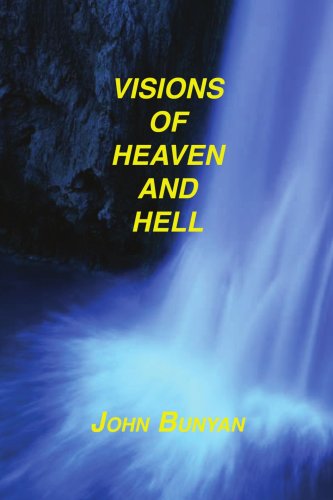 Visions of Heaven and Hell by John Bunyan