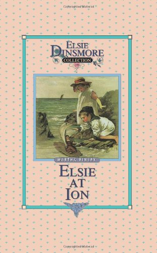 Elsie at Ion, Book 19 (Elsie Dinsmore Collection) by Martha Finley