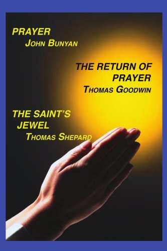 Prayer, Return of Prayer and the Saint's Jewel by John Bunyan