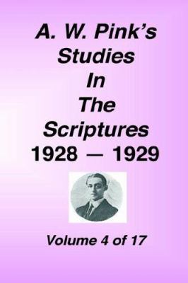 A. W. Pink's Studies in the Scriptures, 1928–29, Vol. 04 by Arthur W. Pink