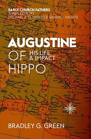 [Augustine of Hippo: His Life and Impact (The Early Church Fathers)] Augustine of Hippo: His Life and Impact (The Early Church Fathers)