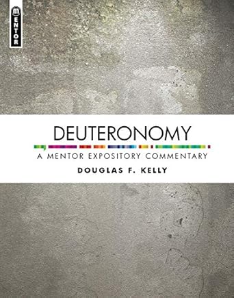 [Deuteronomy:A Mentor Expository Commentary] Deuteronomy:A Mentor Expository Commentary