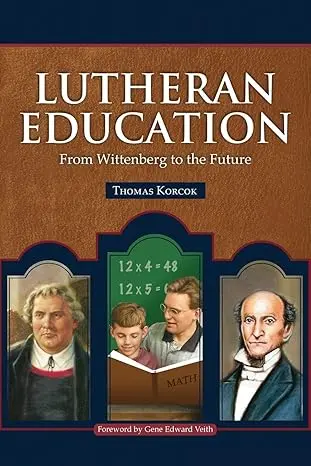 [9780758628343] Lutheran Education: From Wittenberg to the Future