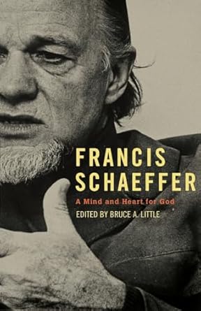 [Francis Schaeffer: A Mind and Heart for God] Francis Schaeffer: A Mind and Heart for God