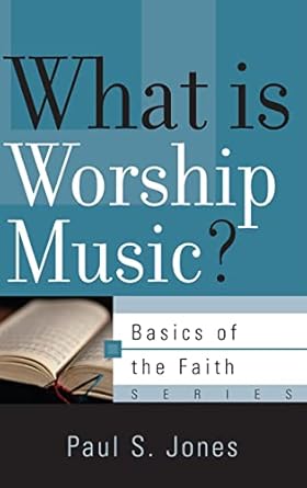 [What Is Worship Music? (Basics of the Faith)] What Is Worship Music? (Basics of the Faith)