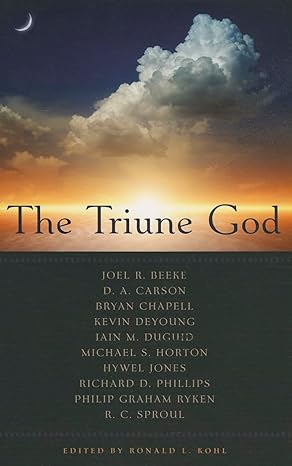 [The Triune God (Best of Philadelphia Conference on Reformed Theology)] The Triune God (Best of Philadelphia Conference on Reformed Theology)