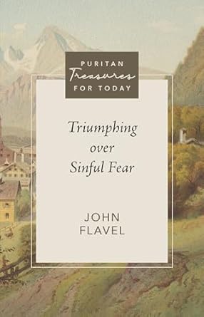 [Triumphing Over Sinful Fear (Puritan Treasures for Today)] Triumphing Over Sinful Fear (Puritan Treasures for Today)