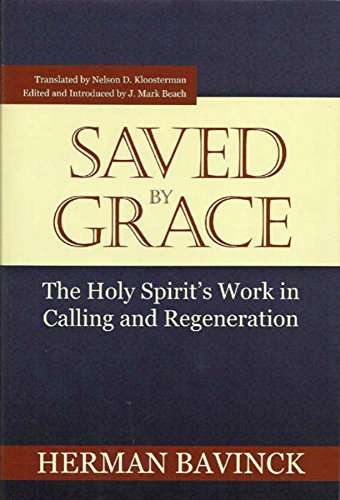 [Saved By Grace: The Holy Spirit's Work in Calling and Regeneration] Saved By Grace: The Holy Spirit's Work in Calling and Regeneration