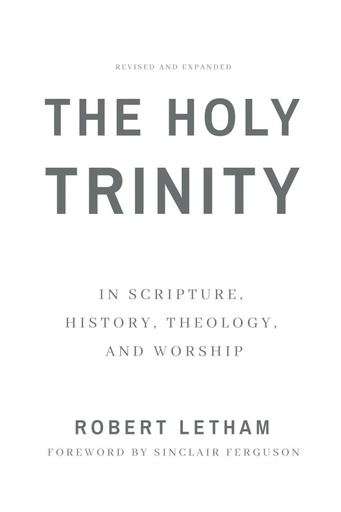 [The Holy Trinity: In Scripture, History, Theology, and Worship, Revised and Expanded] The Holy Trinity: In Scripture, History, Theology, and Worship, Revised and Expanded