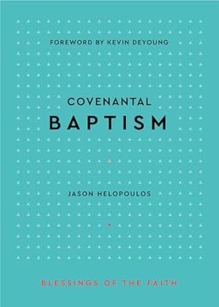 [Covenantal Baptism (Blessings of the Faith)] Covenantal Baptism (Blessings of the Faith)
