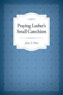 [9780758654823] Praying Luther's Small Catechism: The Pattern of Sound Words