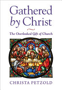 [9780758672278] Gathered by Christ: The Theology of Lutheran Worship