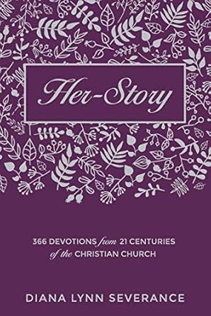 [Her-Story: 366 Devotions from 21 Centuries of the Christian Church] Her-Story: 366 Devotions from 21 Centuries of the Christian Church