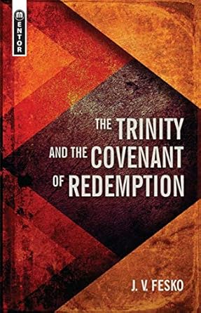 [The Trinity And the Covenant of Redemption (Divine Covenants)] The Trinity And the Covenant of Redemption (Divine Covenants)