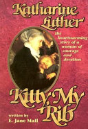 [9780570031130] Kitty, My Rib: A Biographical Novel About Katharine Luther