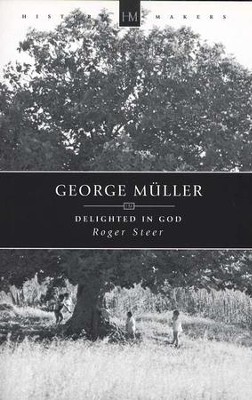 [George Müller: Delighted in God (History Maker)] George Müller: Delighted in God (History Maker)