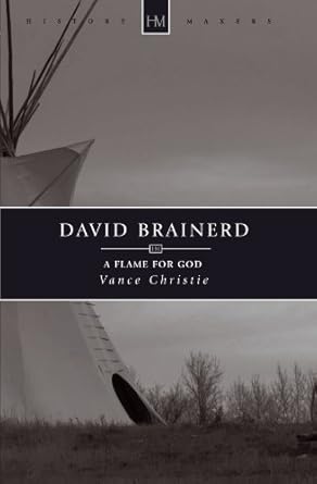 [David Brainerd: A Flame for God (History Maker)] David Brainerd: A Flame for God (History Maker)