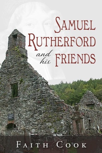 [Samuel Rutherford and his Friends] Samuel Rutherford and his Friends