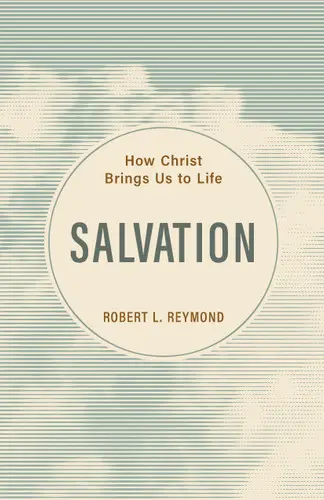 [9798886861808] Salvation: How Christ Brings Us to Life (Reymond)