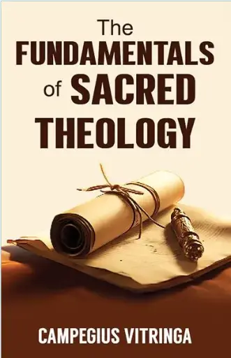 [The Fundamentals of Sacred Theology (Indian edition)] The Fundamentals of Sacred Theology (Indian edition)