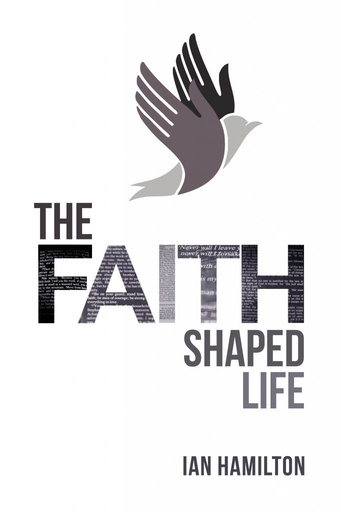 [The Faith-Shaped Life] The Faith-Shaped Life