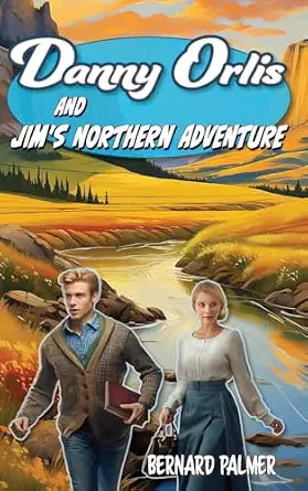 [9798889360346] Danny Orlis and Jim's Northern Adventure