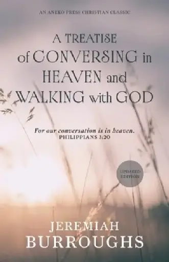 [9798889365556] A Treatise of Conversing in Heaven and Walking with God
