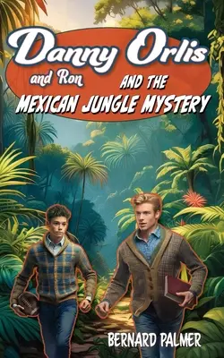 [9798889360209] Danny and Ron Orlis and the Mexican Jungle Mystery