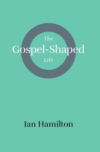 [Gospel-Shaped Life] Gospel-Shaped Life