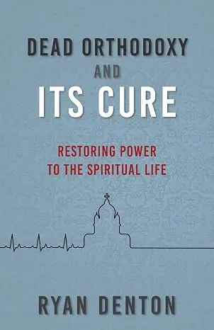 [9798889364177] Dead Orthodoxy and Its Cure