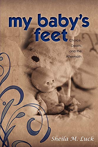 [9781622450244] My Baby's Feet (Choice, Death, and the Aftermath)
