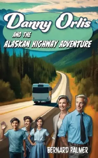 [9798889360728] Danny Orlis and the Alaskan Highway Adventure