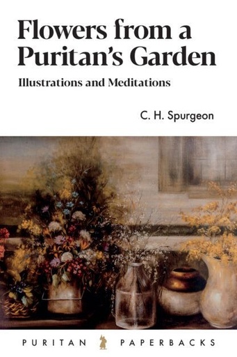 [Flowers From a Puritan's Garden (Puritan Paperbacks)] Flowers From a Puritan's Garden (Puritan Paperbacks)