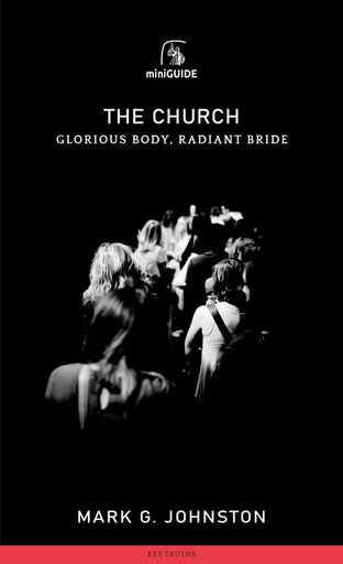 Church: Glorious Body, Radiant Bride (Banner Mini Guides)