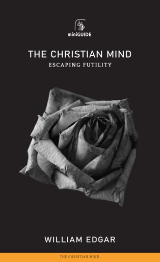 [The Christian Mind (Banner Mini Guides)] The Christian Mind (Banner Mini Guides)