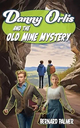 [9798889360285] Danny Orlis and the Old Mine Mystery