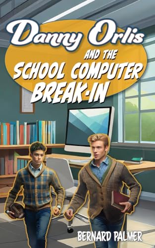 [9781622459568] Danny Orlis and the School Computer Break-In