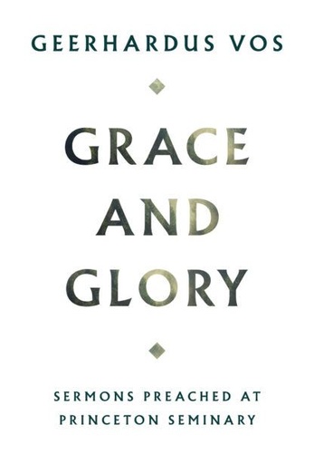 [Grace and Glory: Sermons Preached at Princeton Seminary] Grace and Glory: Sermons Preached at Princeton Seminary