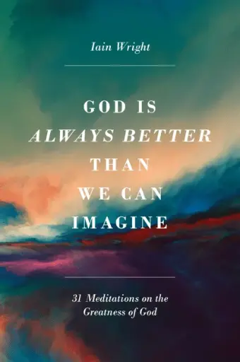 [God Is Always Better Than We Can Imagine] God Is Always Better Than We Can Imagine