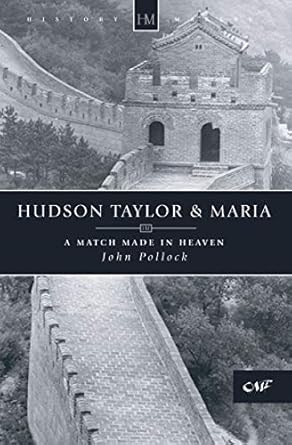 [Hudson Taylor & Maria: A Match Made in Heaven ] Hudson Taylor & Maria: A Match Made in Heaven 