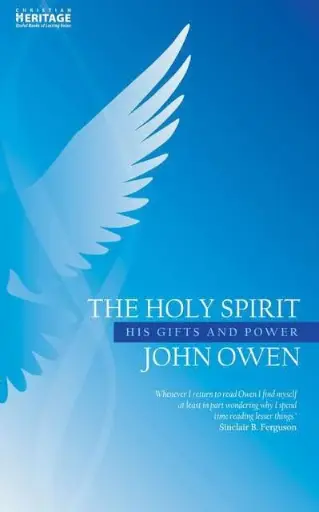 [The Holy Spirit: His Gifts and Power (John Owen Series)] The Holy Spirit: His Gifts and Power (John Owen Series)