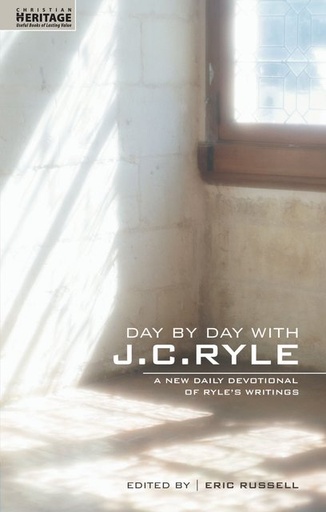 [Day By Day With J.C. Ryle: A New daily devotional of Ryle's writings (Daily Readings)] Day By Day With J.C. Ryle: A New daily devotional of Ryle's writings (Daily Readings)