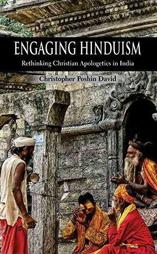 [Engaging Hinduism: Rethinking Christian Apologetics in India] Engaging Hinduism: Rethinking Christian Apologetics in India