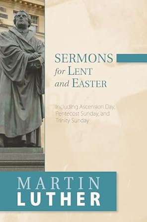 [Sermons for Lent and Easter: Including Ascension Day, Pentecost Sunday, and Trinity Sunday] Sermons for Lent and Easter: Including Ascension Day, Pentecost Sunday, and Trinity Sunday