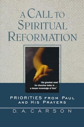[A Call to Spiritual Reformation: Priorities from Paul and His Prayers] A Call to Spiritual Reformation: Priorities from Paul and His Prayers