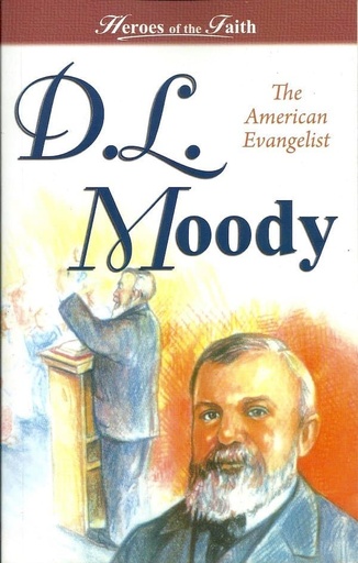 [The Heroes of Faith] D.L.Moody - The American Evangelist